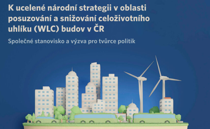Výzva k realizaci ucelené národní strategie v oblasti posuzování a snižování celoživotní uhlíkové stopy budov v ČR